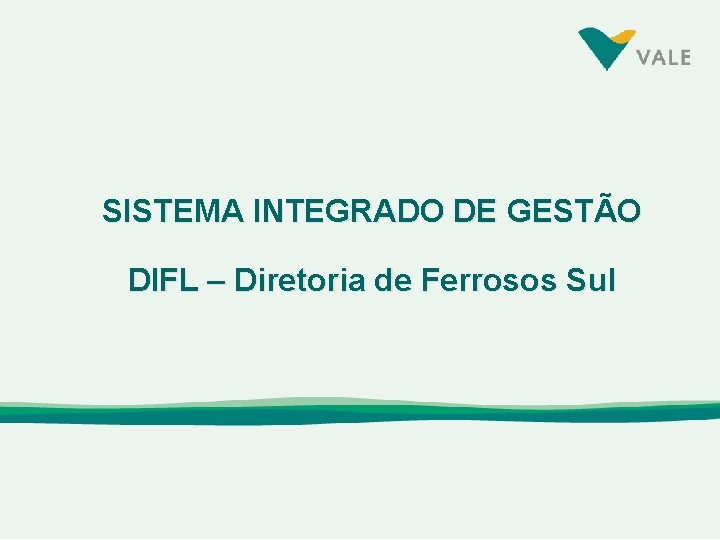 SISTEMA INTEGRADO DE GESTÃO DIFL – Diretoria de Ferrosos Sul 
