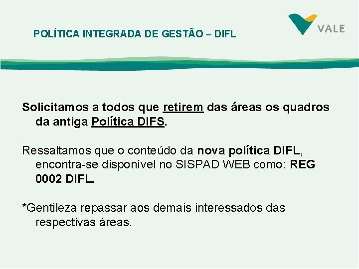 POLÍTICA INTEGRADA DE GESTÃO – DIFL Solicitamos a todos que retirem das áreas os