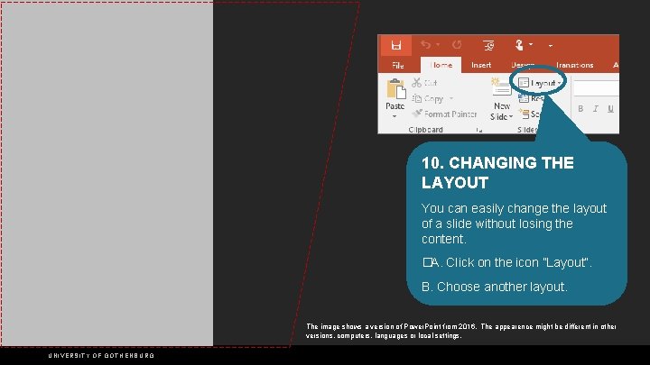 10. CHANGING THE LAYOUT You can easily change the layout of a slide without