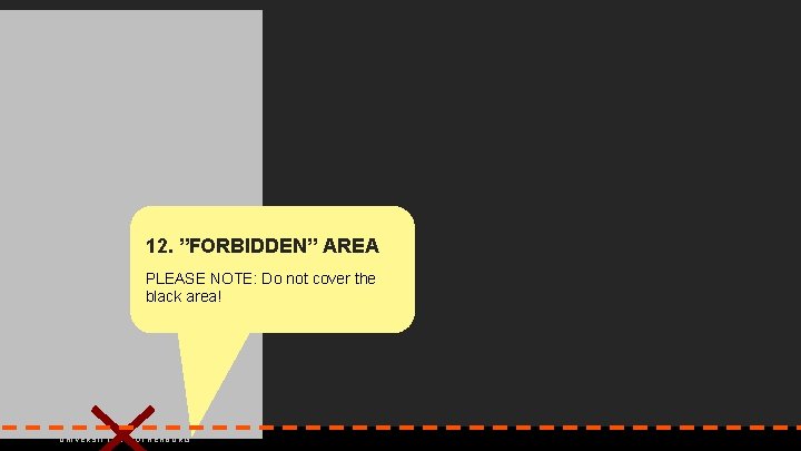 12. ”FORBIDDEN” AREA PLEASE NOTE: Do not cover the black area! UNIVERSITY OF GOTHENBURG