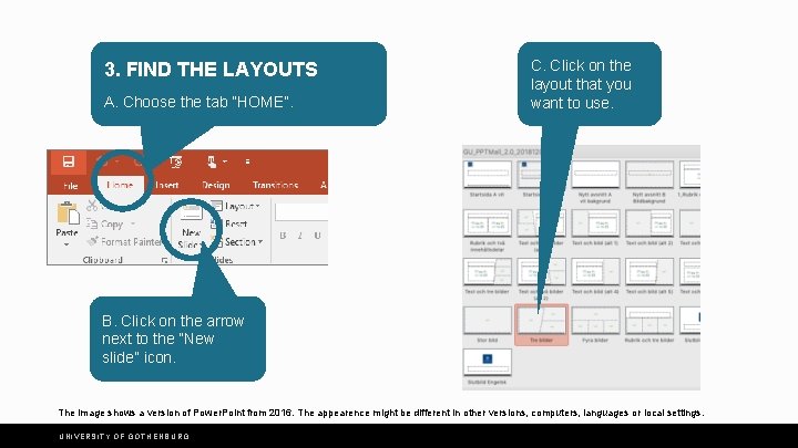 3. FIND THE LAYOUTS A. Choose the tab ”HOME”. C. Click on the layout