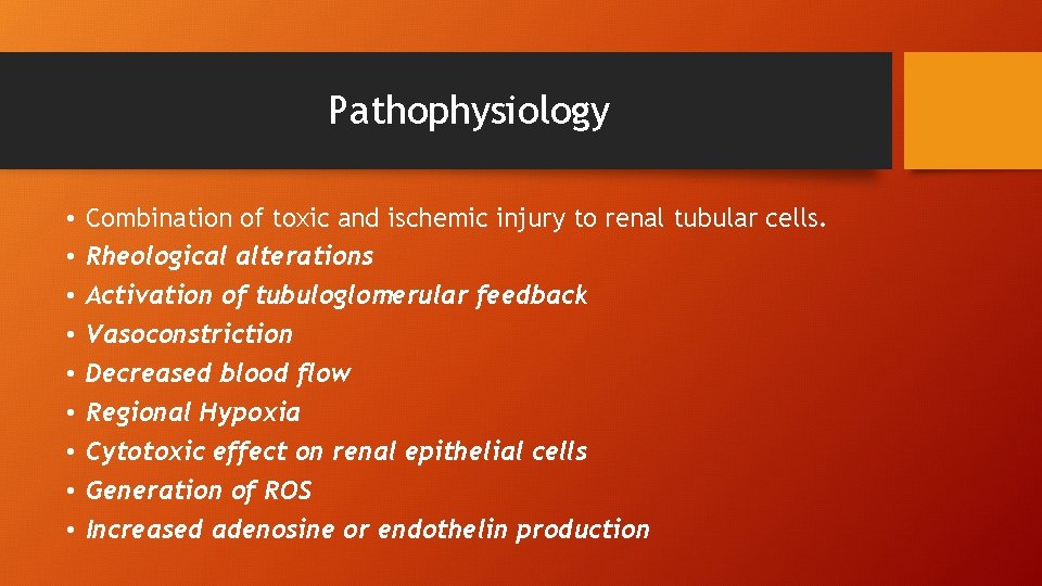 Pathophysiology • • • Combination of toxic and ischemic injury to renal tubular cells.