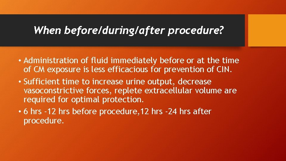 When before/during/after procedure? • Administration of fluid immediately before or at the time of