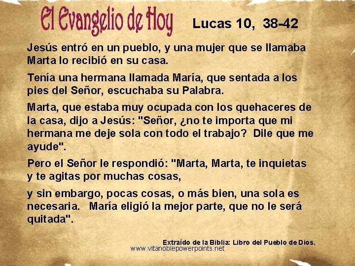 Lucas 10, 38 -42 Jesús entró en un pueblo, y una mujer que se