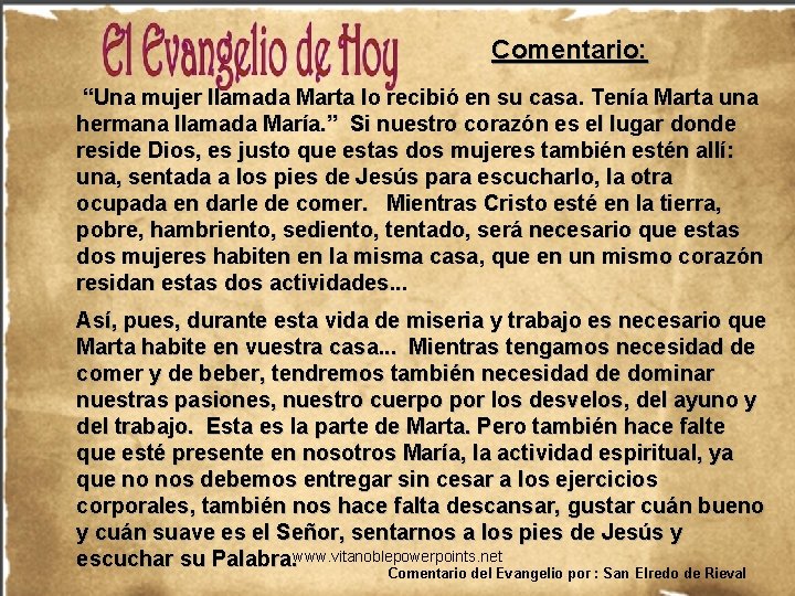 Comentario: “Una mujer llamada Marta lo recibió en su casa. Tenía Marta una hermana
