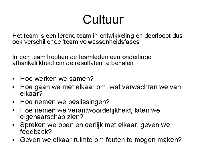 Cultuur Het team is een lerend team in ontwikkeling en doorloopt dus ook verschillende