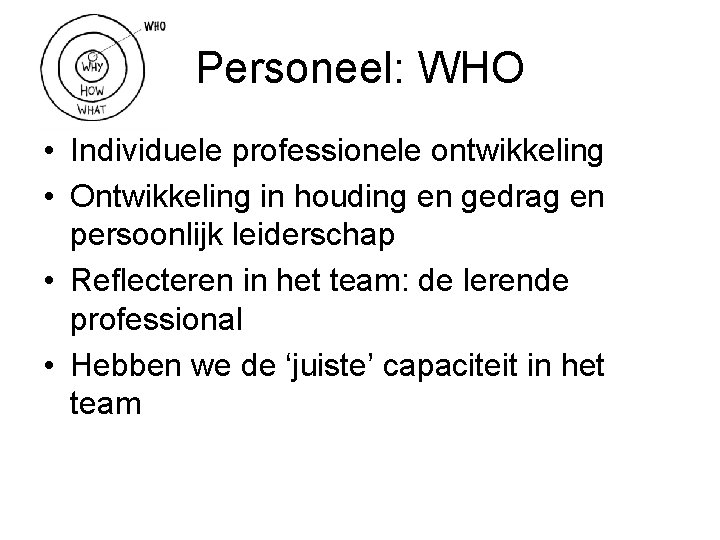 Personeel: WHO • Individuele professionele ontwikkeling • Ontwikkeling in houding en gedrag en persoonlijk