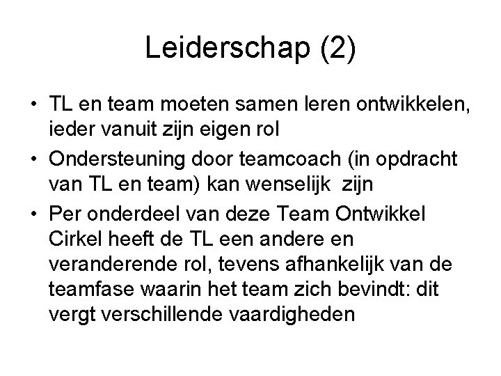 Leiderschap (2) • TL en team moeten samen leren ontwikkelen, ieder vanuit zijn eigen