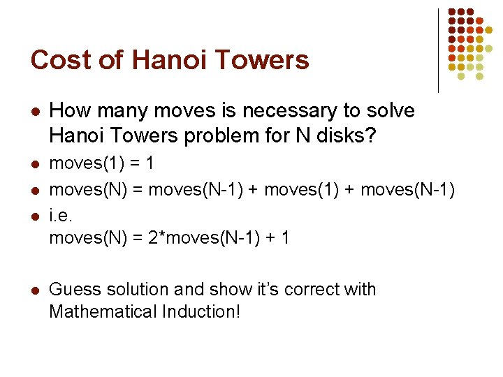 Cost of Hanoi Towers l How many moves is necessary to solve Hanoi Towers