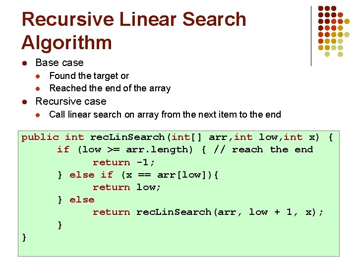 Recursive Linear Search Algorithm l Base case l l l Found the target or