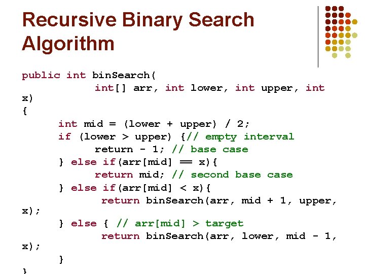 Recursive Binary Search Algorithm public int bin. Search( int[] arr, int lower, int upper,