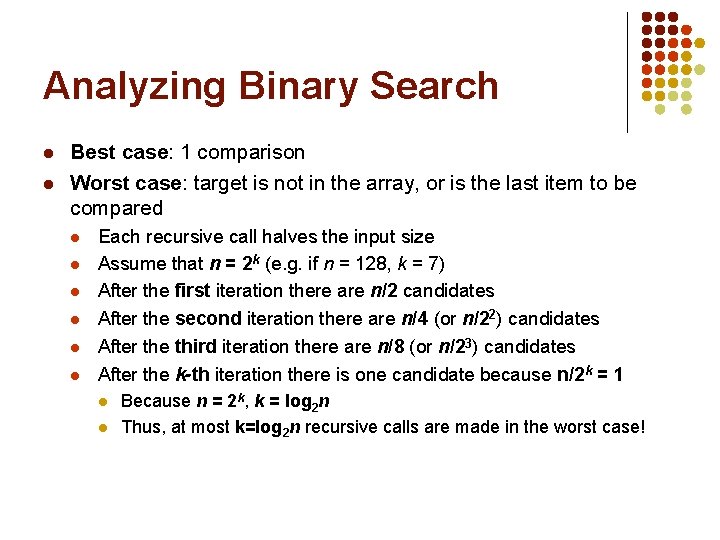 Analyzing Binary Search l l Best case: 1 comparison Worst case: target is not