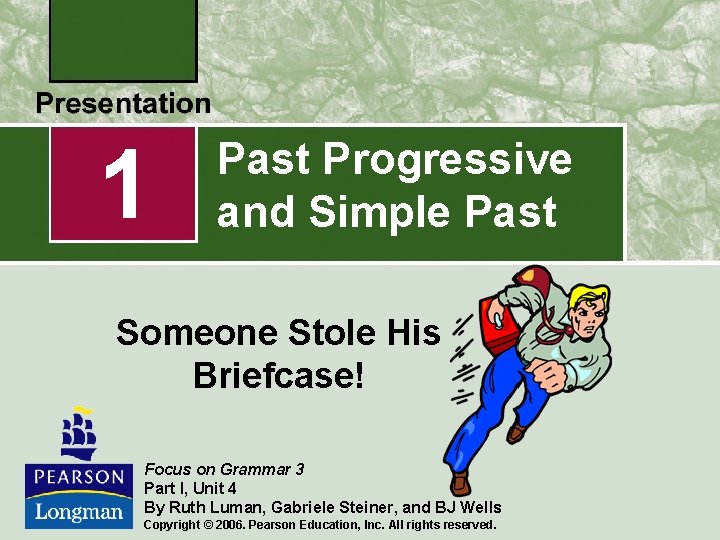 1 Past Progressive and Simple Past Someone Stole His Briefcase! Focus on Grammar 3