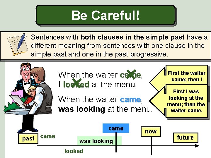 Be Careful! Sentences with both clauses in the simple past have a different meaning