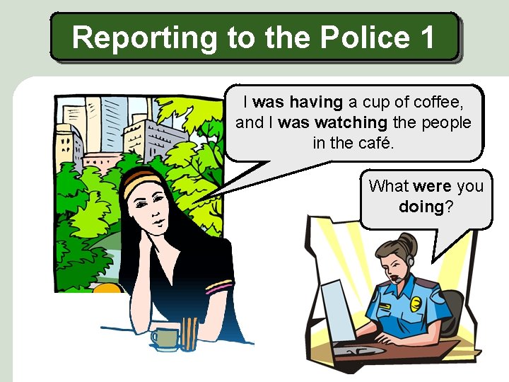 Reporting to the Police 1 It was about ten of in coffee, the I