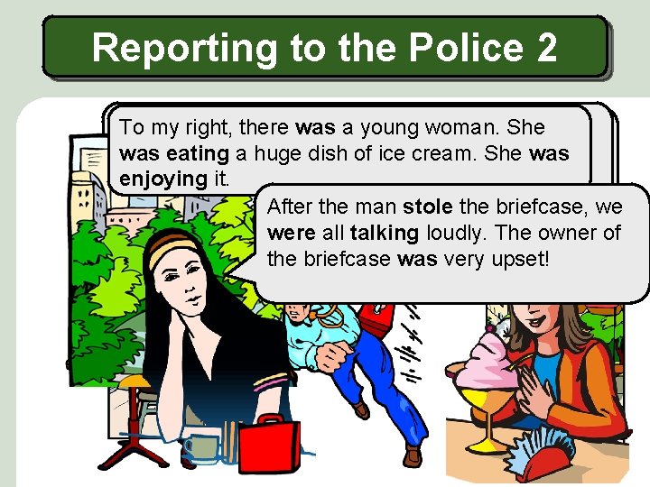 Reporting to the Police 2 To left, therewas wasaanother ayoungwoman. He was To. Suddenly,