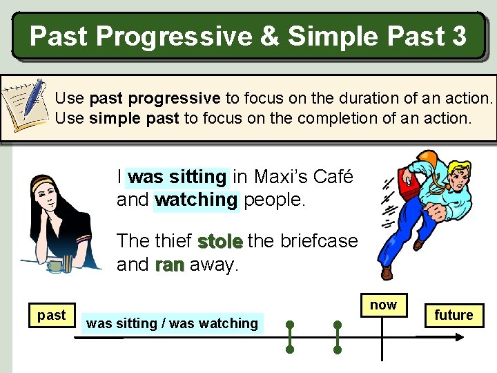 Past Progressive & Simple Past 3 Use past progressive to focus on the duration