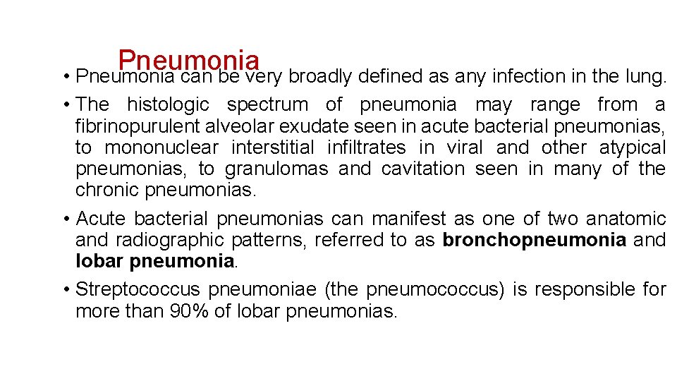 Pneumonia • Pneumonia can be very broadly defined as any infection in the lung.