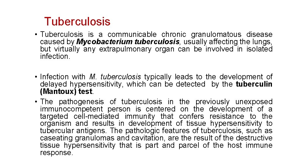 Tuberculosis • Tuberculosis is a communicable chronic granulomatous disease caused by Mycobacterium tuberculosis, usually