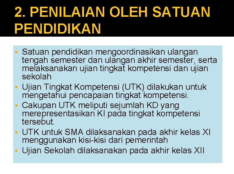 2. PENILAIAN OLEH SATUAN PENDIDIKAN § § § Satuan pendidikan mengoordinasikan ulangan tengah semester