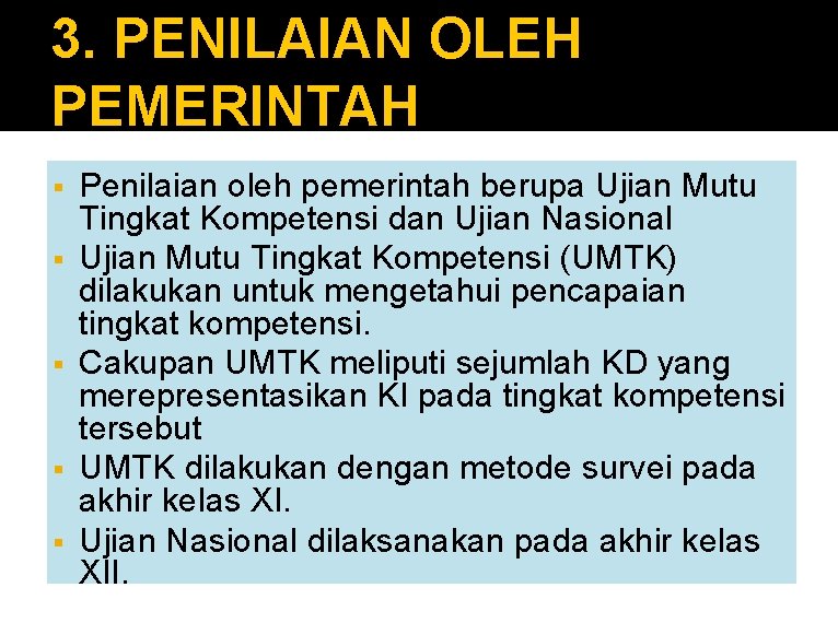 3. PENILAIAN OLEH PEMERINTAH § § § Penilaian oleh pemerintah berupa Ujian Mutu Tingkat