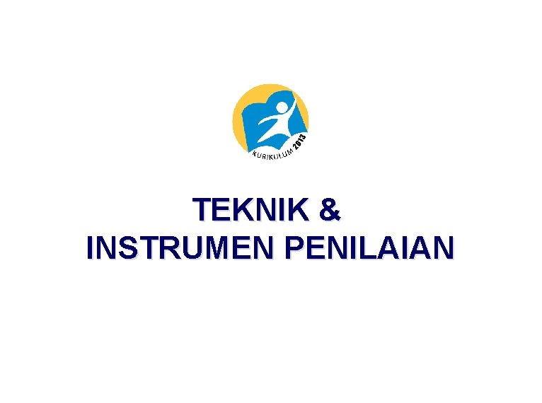 TEKNIK & INSTRUMEN PENILAIAN 