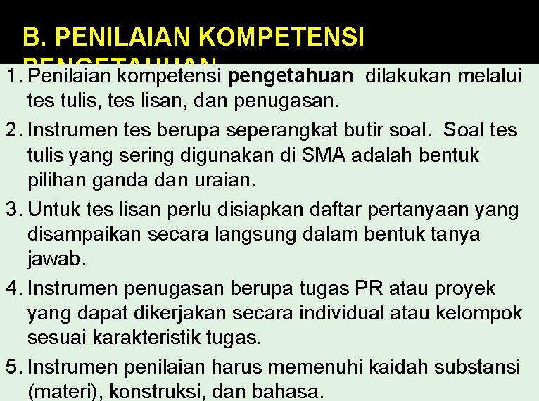 B. PENILAIAN KOMPETENSI 1. PENGETAHUAN Penilaian kompetensi pengetahuan dilakukan melalui tes tulis, tes lisan,