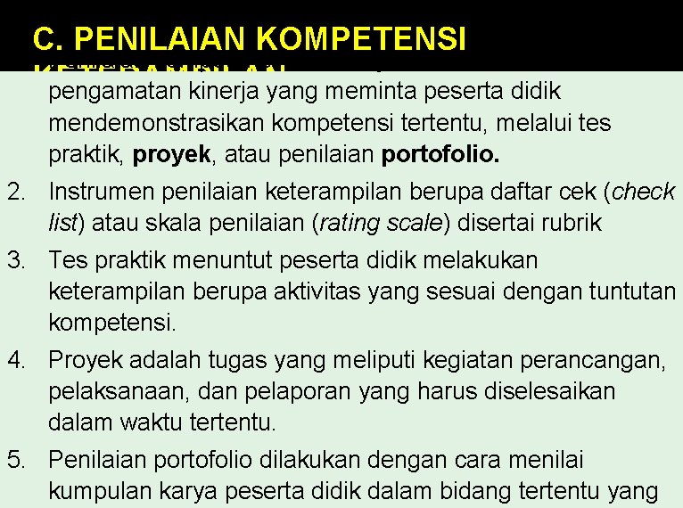 C. PENILAIAN KOMPETENSI 1. Penilaian kompetensi keterampilan dilakukan melalui KETERAMPILAN pengamatan kinerja yang meminta