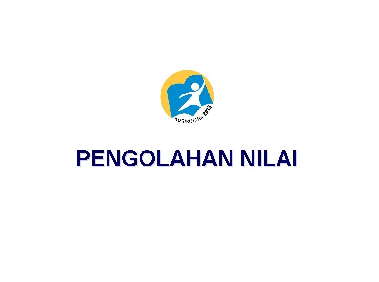 PENGOLAHAN NILAI 