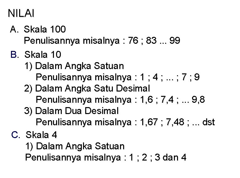 NILAI A. Skala 100 Penulisannya misalnya : 76 ; 83. . . 99 B.