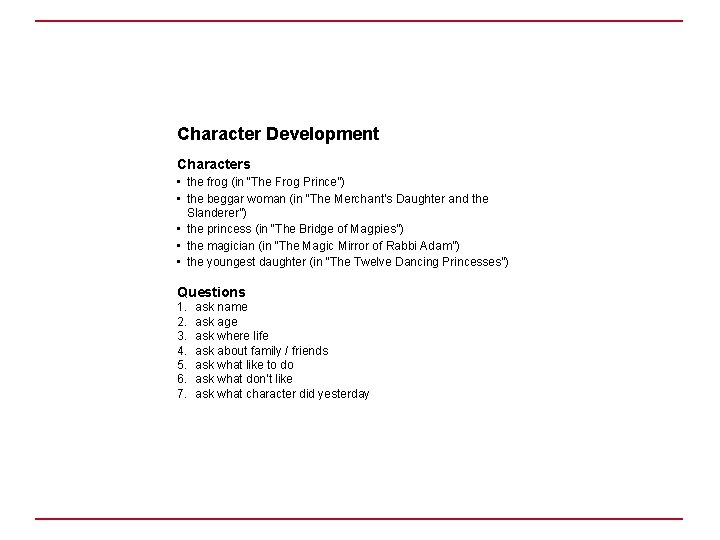 Character Development Characters • the frog (in “The Frog Prince”) • the beggar woman