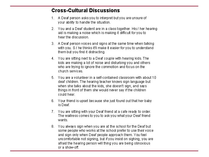 Cross-Cultural Discussions 1. A Deaf person asks you to interpret but you are unsure