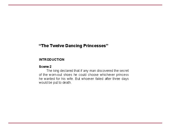 “The Twelve Dancing Princesses” INTRODUCTION Scene 2 The king declared that if any man