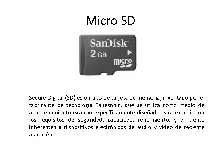 Micro SD Secure Digital (SD) es un tipo de tarjeta de memoria, inventado por
