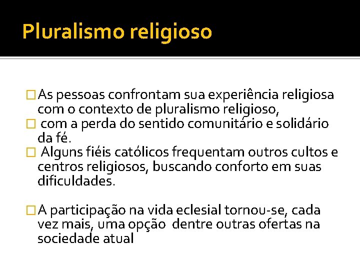 Pluralismo religioso �As pessoas confrontam sua experiência religiosa com o contexto de pluralismo religioso,