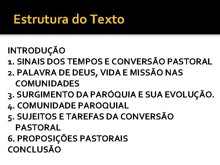 Estrutura do Texto INTRODUÇÃO 1. SINAIS DOS TEMPOS E CONVERSÃO PASTORAL 2. PALAVRA DE