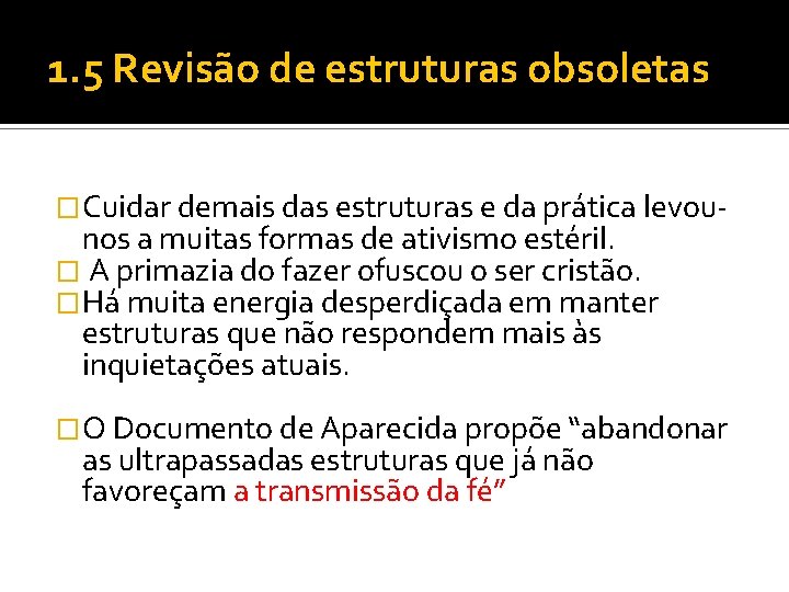 1. 5 Revisão de estruturas obsoletas �Cuidar demais das estruturas e da prática levou-