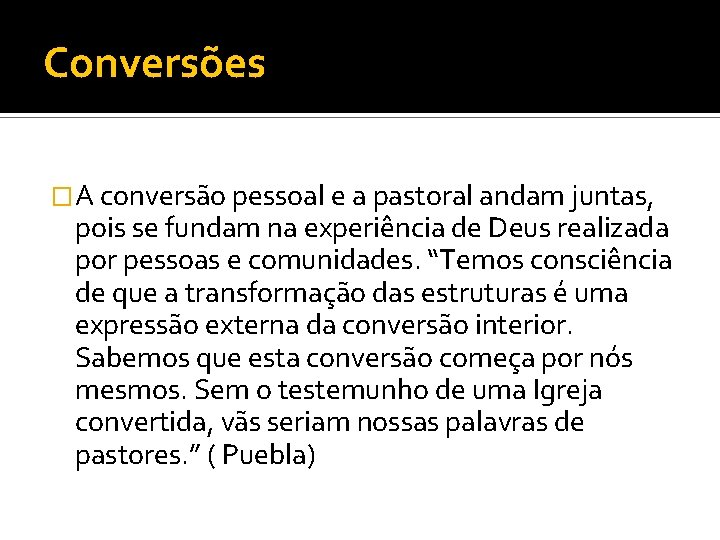 Conversões �A conversão pessoal e a pastoral andam juntas, pois se fundam na experiência