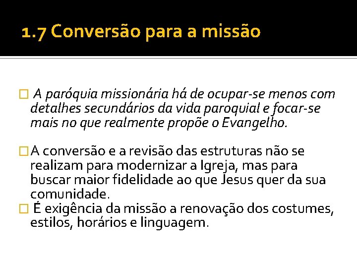 1. 7 Conversão para a missão � A paróquia missionária há de ocupar-se menos
