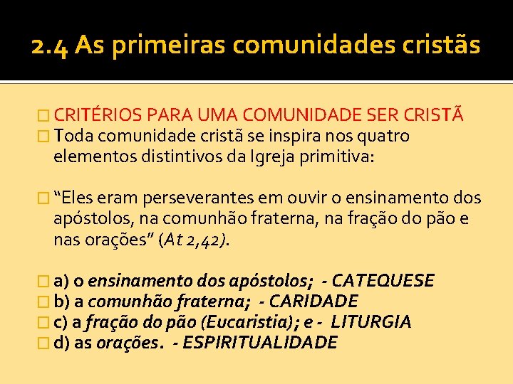 2. 4 As primeiras comunidades cristãs � CRITÉRIOS PARA UMA COMUNIDADE SER CRISTÃ �