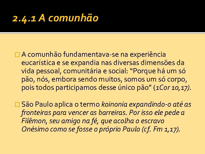 2. 4. 1 A comunhão � A comunhão fundamentava-se na experiência eucarística e se