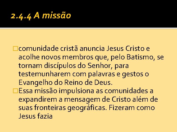 2. 4. 4 A missão �comunidade cristã anuncia Jesus Cristo e acolhe novos membros