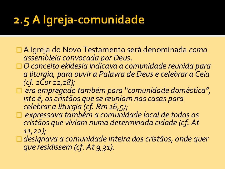 2. 5 A Igreja-comunidade � A Igreja do Novo Testamento será denominada como assembleia