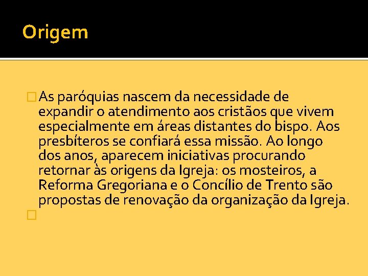 Origem �As paróquias nascem da necessidade de � expandir o atendimento aos cristãos que