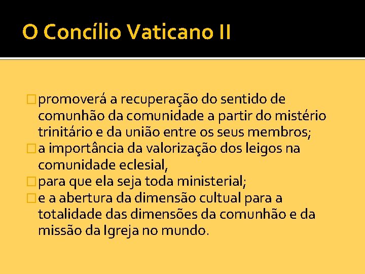 O Concílio Vaticano II �promoverá a recuperação do sentido de comunhão da comunidade a