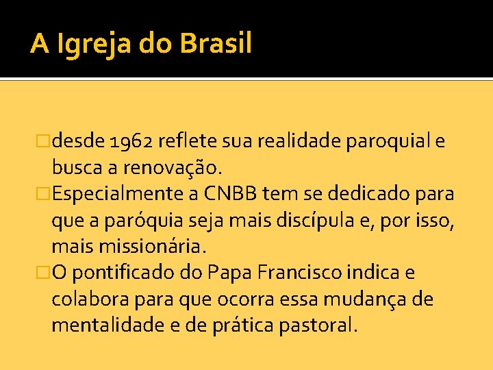 A Igreja do Brasil �desde 1962 reflete sua realidade paroquial e busca a renovação.
