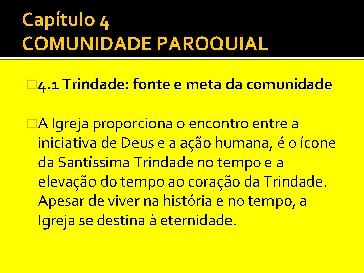 Capítulo 4 COMUNIDADE PAROQUIAL � 4. 1 Trindade: fonte e meta da comunidade �A