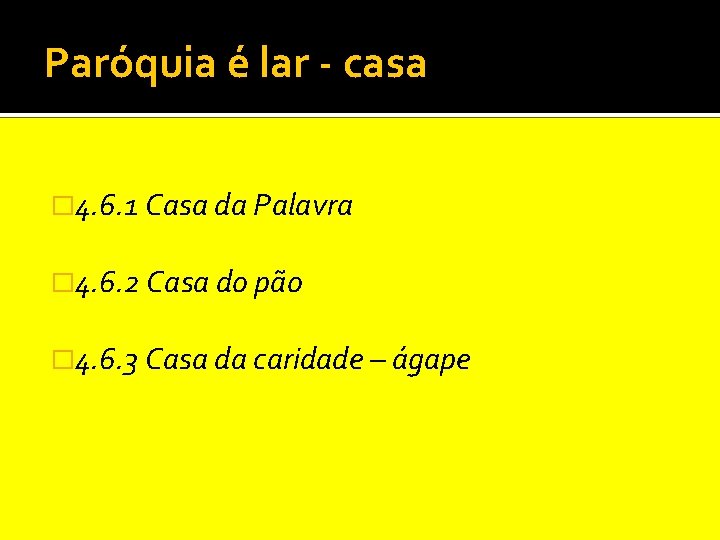 Paróquia é lar - casa � 4. 6. 1 Casa da Palavra � 4.