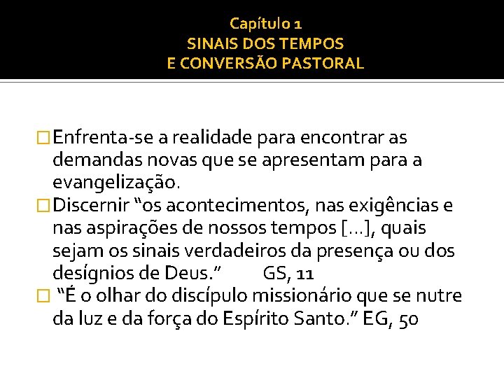 Capítulo 1 SINAIS DOS TEMPOS E CONVERSÃO PASTORAL �Enfrenta-se a realidade para encontrar as