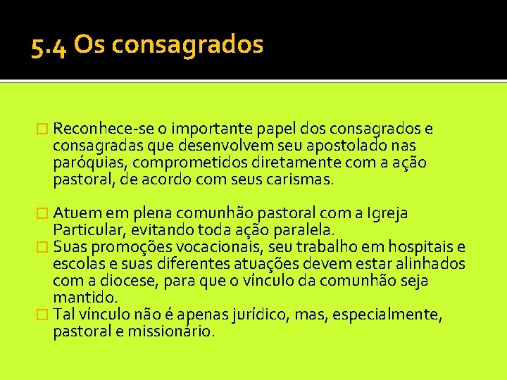 5. 4 Os consagrados � Reconhece-se o importante papel dos consagrados e consagradas que